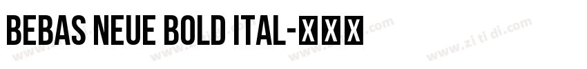 Bebas Neue Bold Ital字体转换 Bebas Neue Bold Ital字体转换